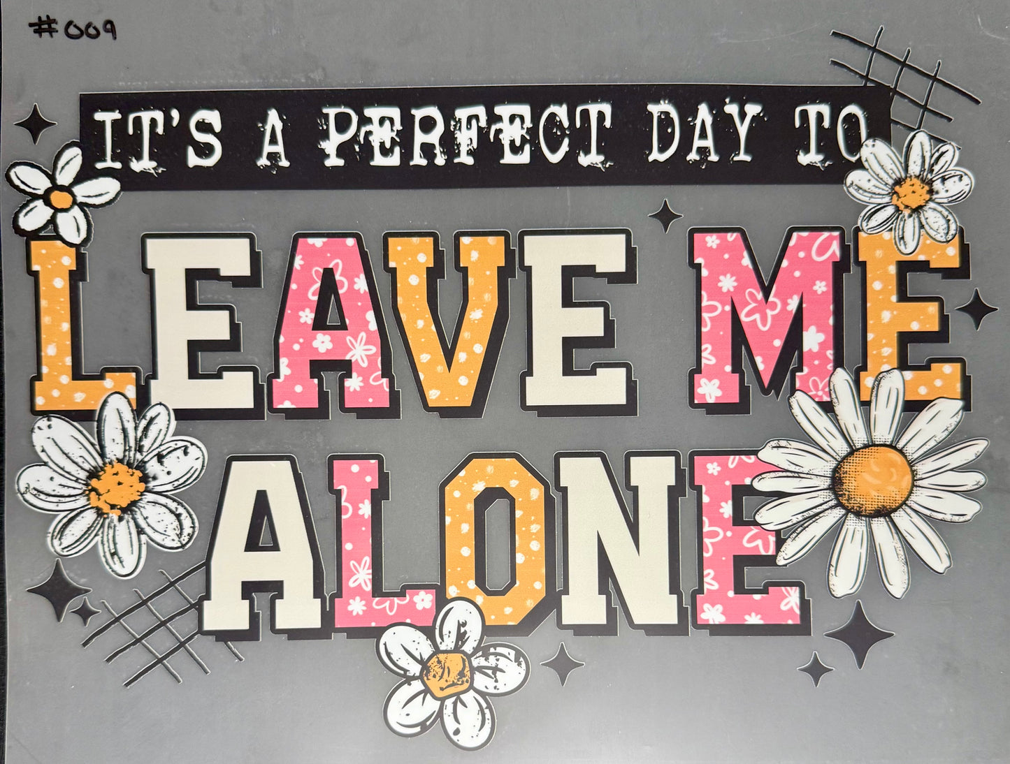 It's a Perfect Day to Leave Me Alone Print #009