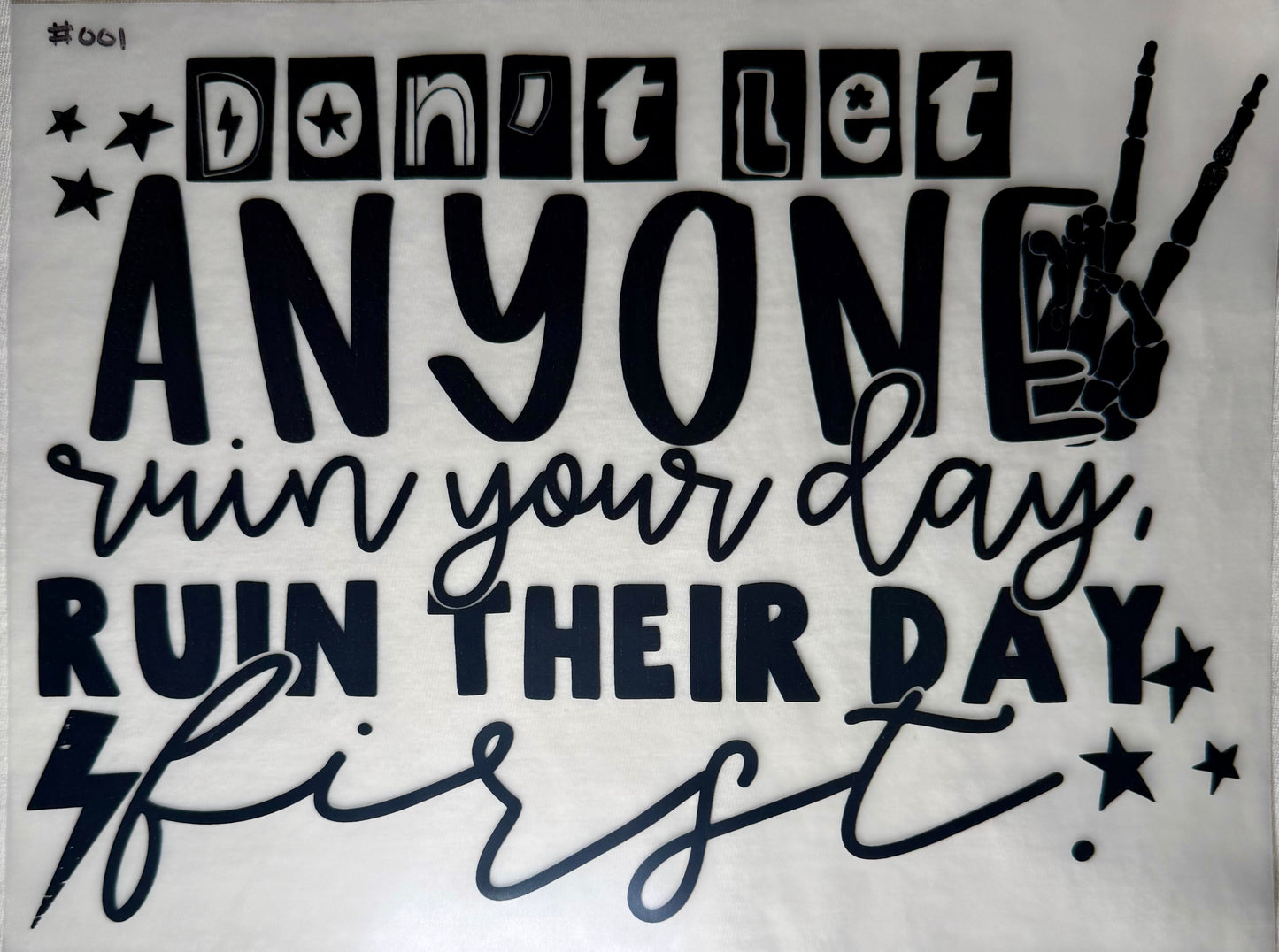 Don't Let Anyone Ruin Your Day Ruin Their Day First Print #011