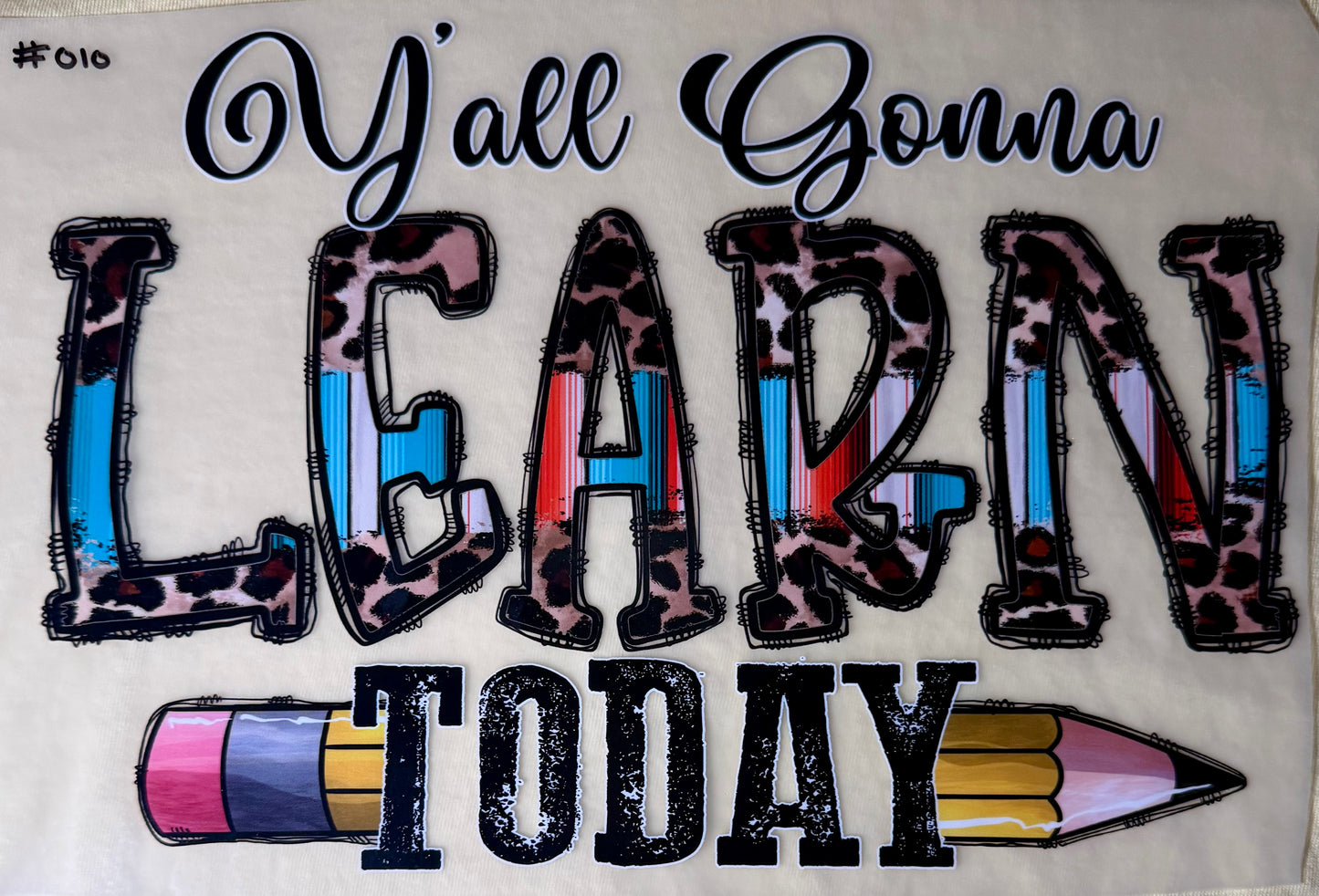 Y'all Gonna Learn Today Print #010