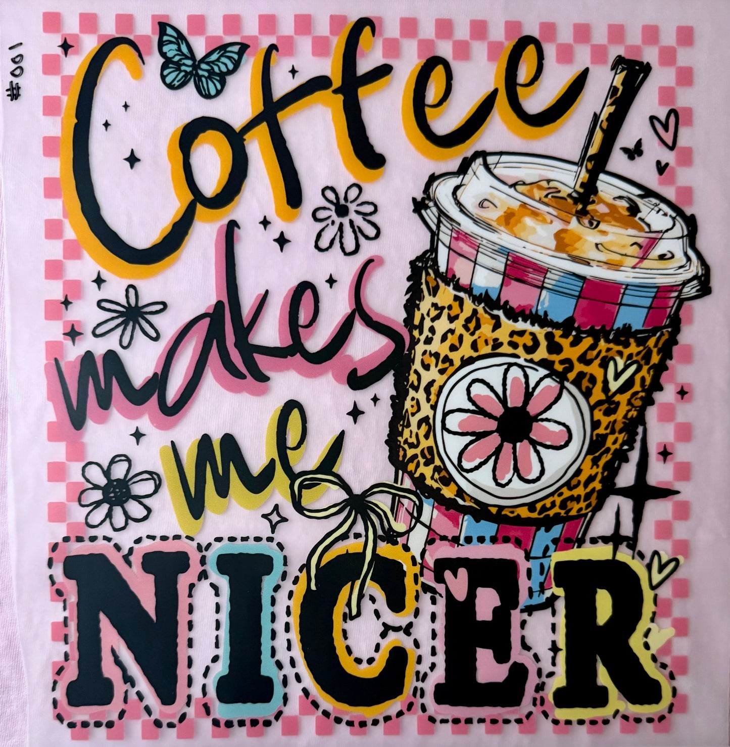 Coffee Makes Me Nicer Print #001