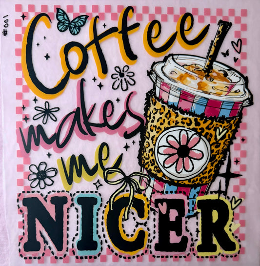 Coffee Makes Me Nicer Print #001