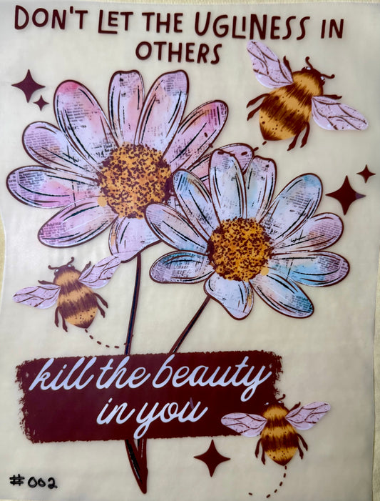 Don't Let the Ugliness in Others Kill the Beauty in You Print #002