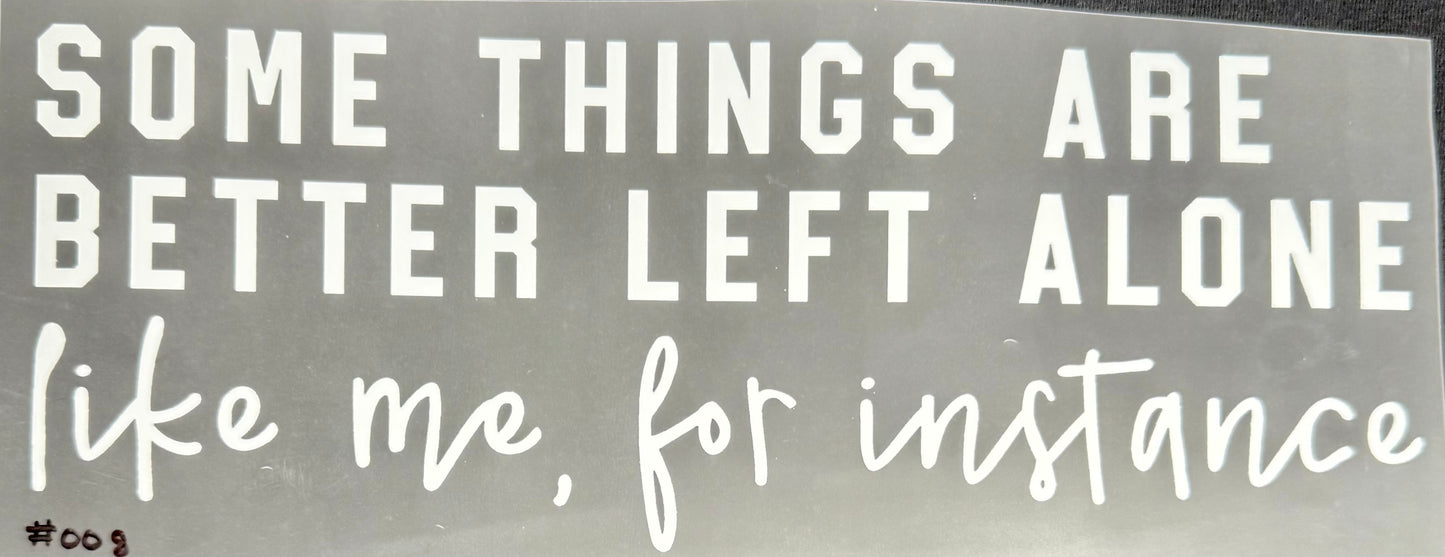 Some Things Are Better Left Alone Like Me For Instance Print #008