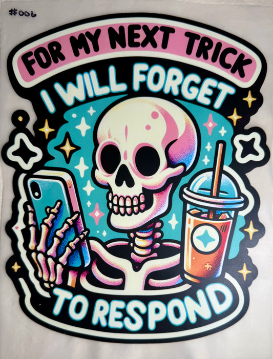 For My Next Trick I Will Forget to Respond Print #006