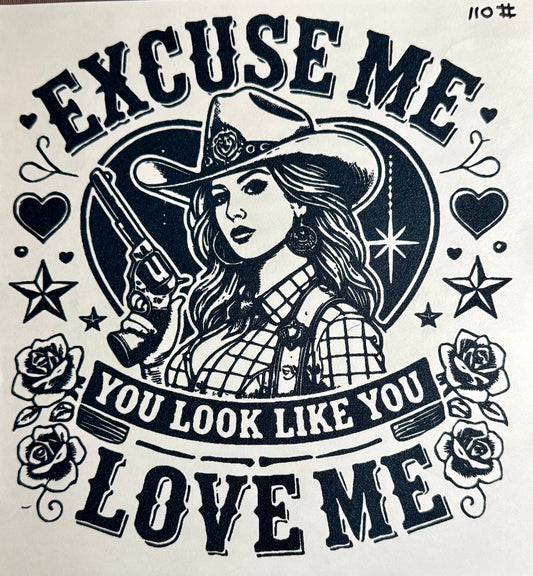 Excuse Me You Look Like You Love Me Print #011