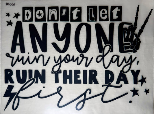 Don't Let Anyone Ruin Your Day Ruin Their Day First Print #011